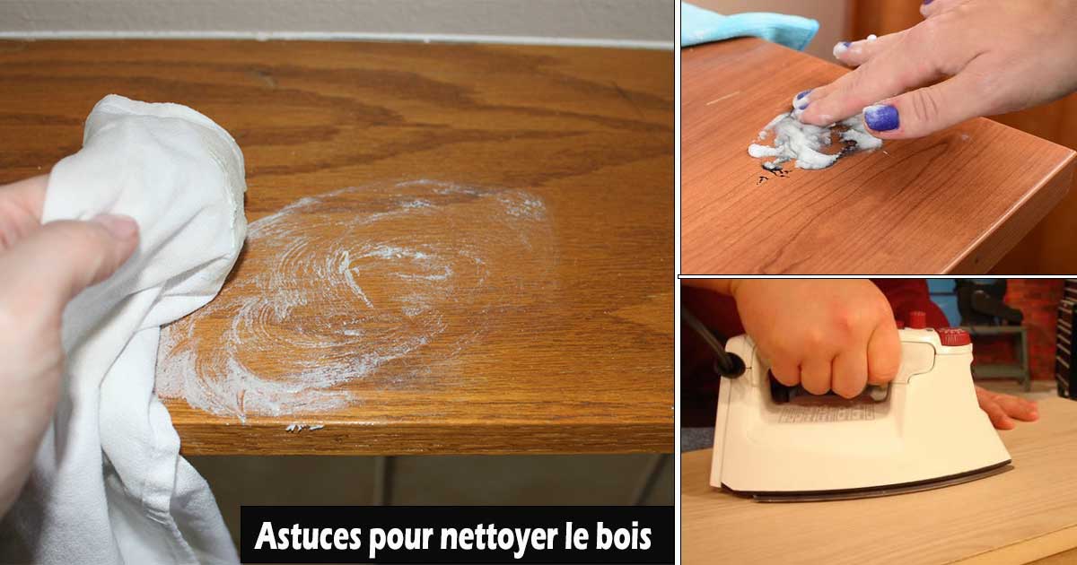 Astuces nettoyage bois recettes enlever taches sur meuble en bois